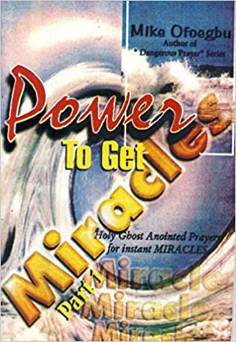 Power To Get Miracles PB - Mike Ofoegbu